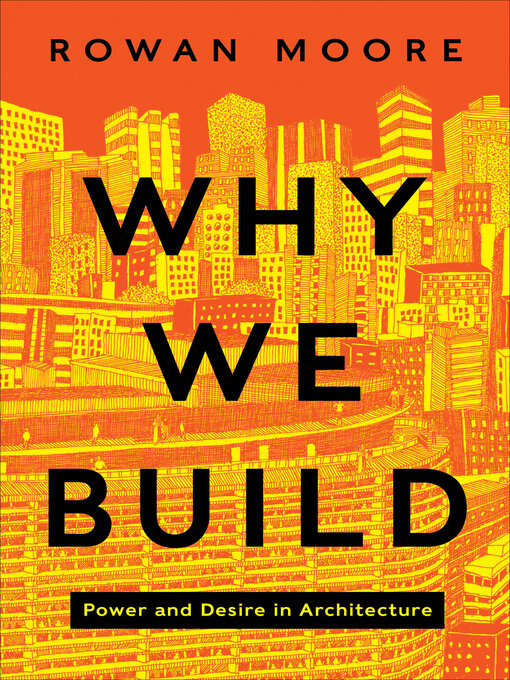 Title details for Why We Build by Rowan Moore - Available